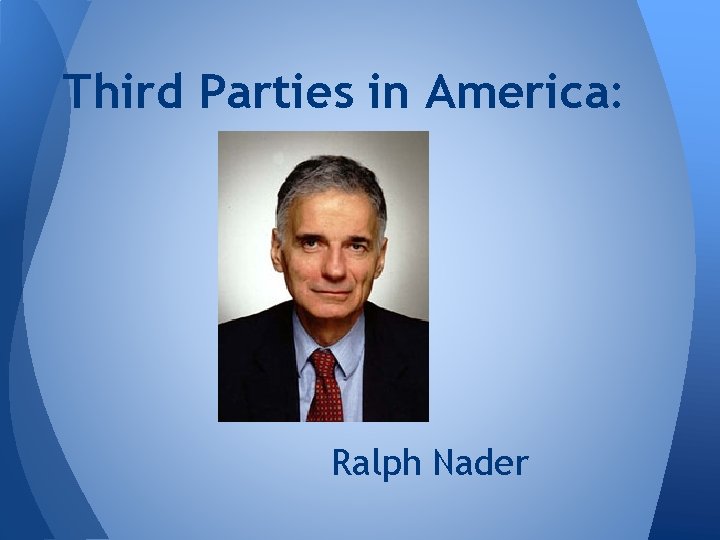 Third Parties in America: Ralph Nader 
