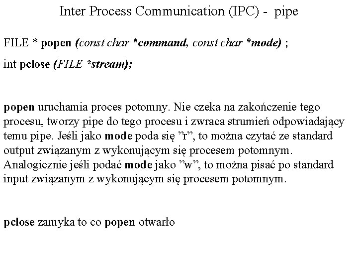 Inter Process Communication (IPC) - pipe FILE * popen (const char *command, const char