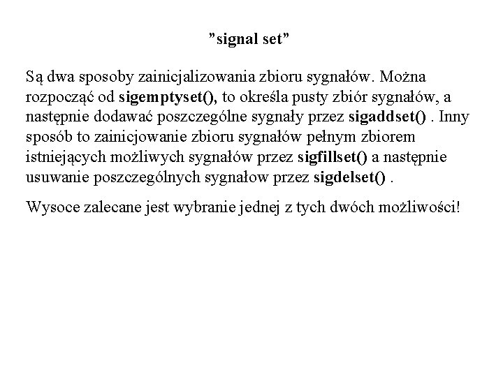 ”signal set” Są dwa sposoby zainicjalizowania zbioru sygnałów. Można rozpocząć od sigemptyset(), to określa