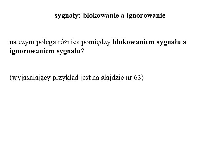 sygnały: blokowanie a ignorowanie na czym polega różnica pomiędzy blokowaniem sygnału a ignorowaniem sygnału?