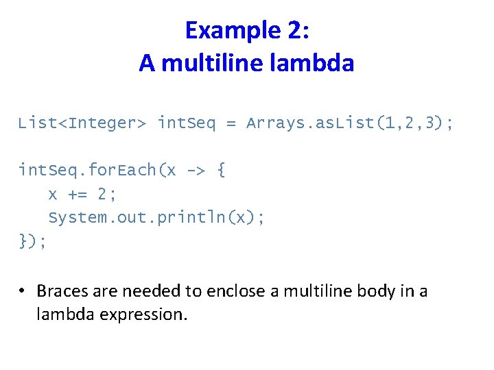 Example 2: A multiline lambda List<Integer> int. Seq = Arrays. as. List(1, 2, 3);