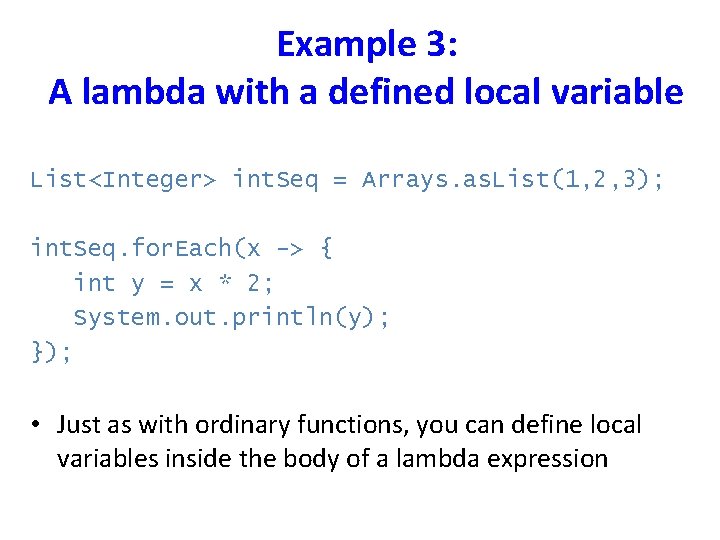Example 3: A lambda with a defined local variable List<Integer> int. Seq = Arrays.