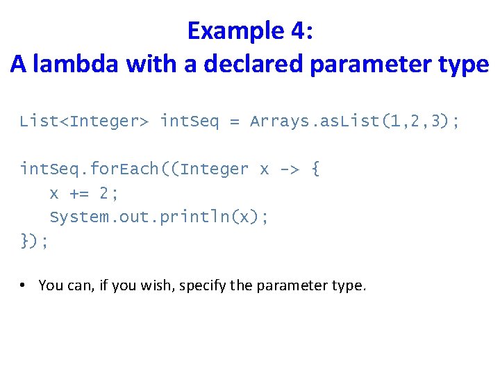 Example 4: A lambda with a declared parameter type List<Integer> int. Seq = Arrays.