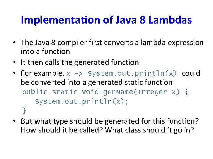 Implementation of Java 8 Lambdas • The Java 8 compiler first converts a lambda