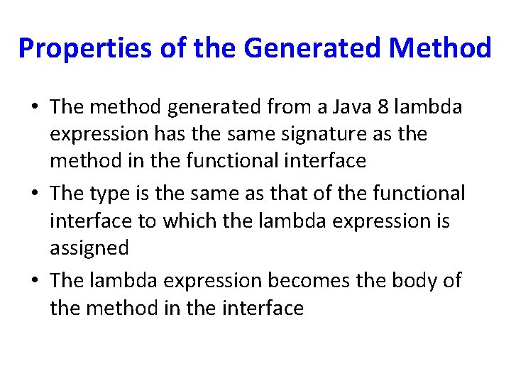 Properties of the Generated Method • The method generated from a Java 8 lambda