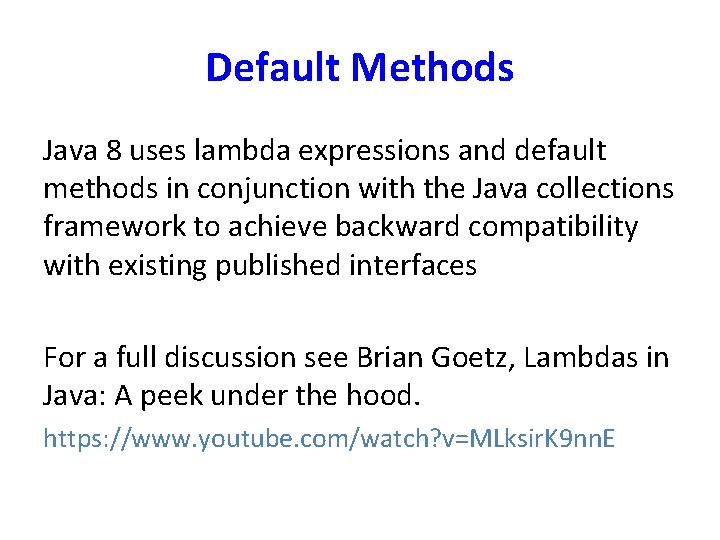 Default Methods Java 8 uses lambda expressions and default methods in conjunction with the