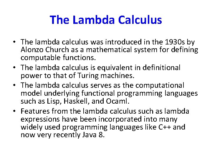 The Lambda Calculus • The lambda calculus was introduced in the 1930 s by