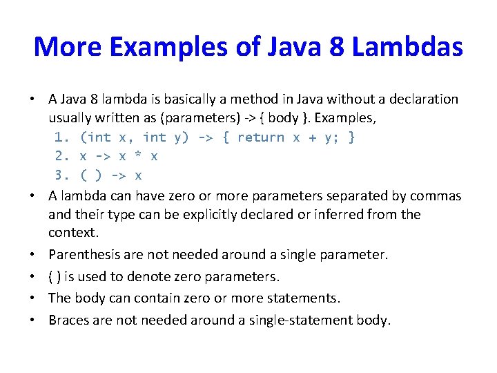 More Examples of Java 8 Lambdas • A Java 8 lambda is basically a