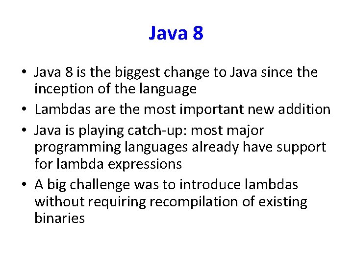 Java 8 • Java 8 is the biggest change to Java since the inception