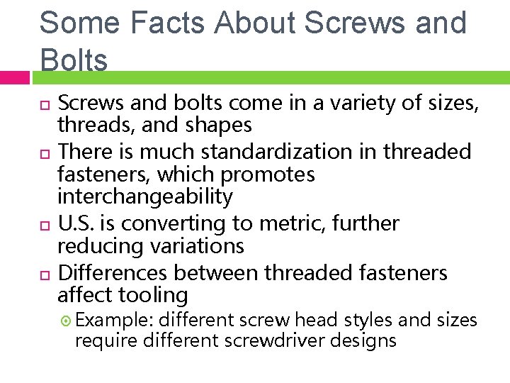 Some Facts About Screws and Bolts Screws and bolts come in a variety of