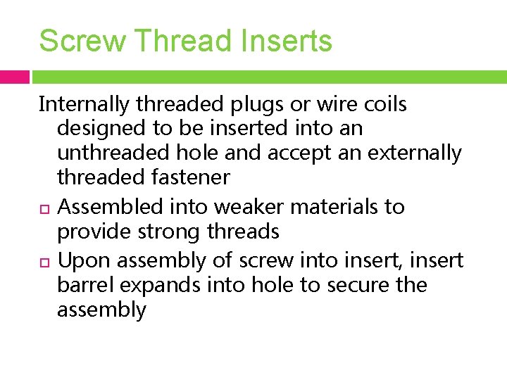 Screw Thread Inserts Internally threaded plugs or wire coils designed to be inserted into