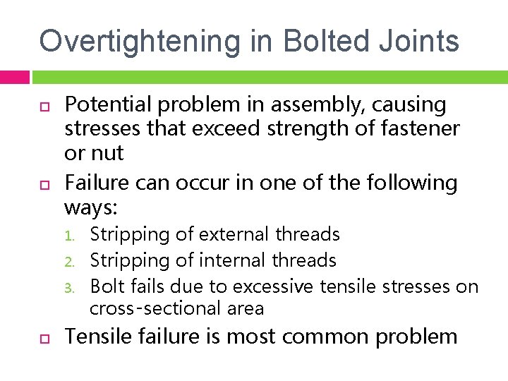 Overtightening in Bolted Joints Potential problem in assembly, causing stresses that exceed strength of