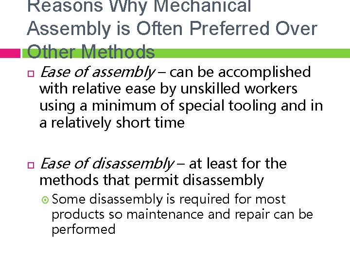 Reasons Why Mechanical Assembly is Often Preferred Over Other Methods Ease of assembly –