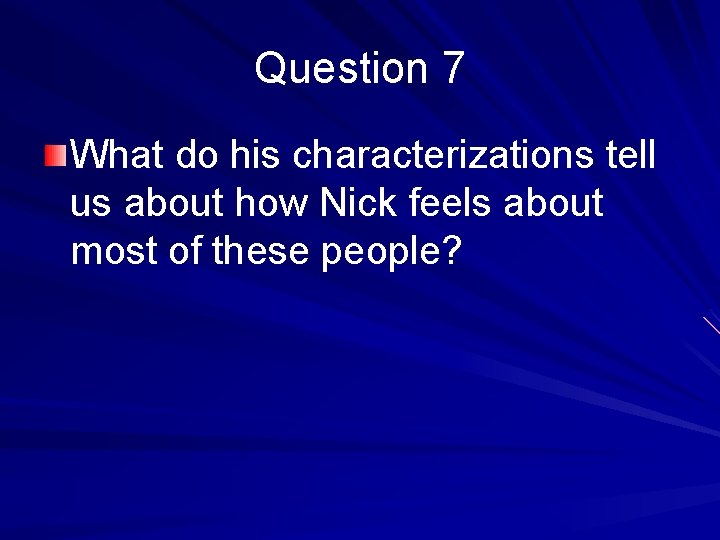 Question 7 What do his characterizations tell us about how Nick feels about most