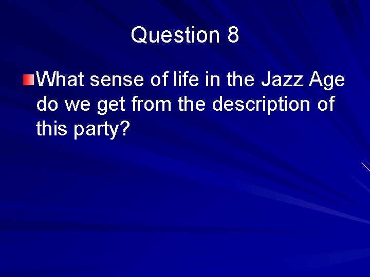 Question 8 What sense of life in the Jazz Age do we get from