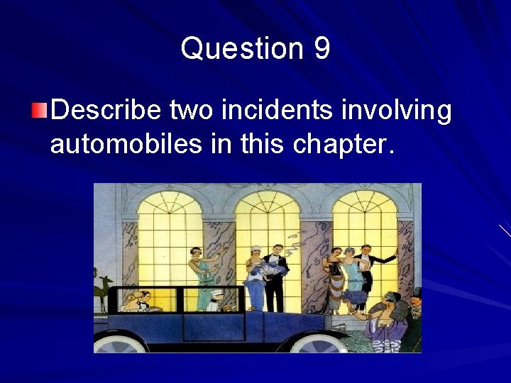 Question 9 Describe two incidents involving automobiles in this chapter. 