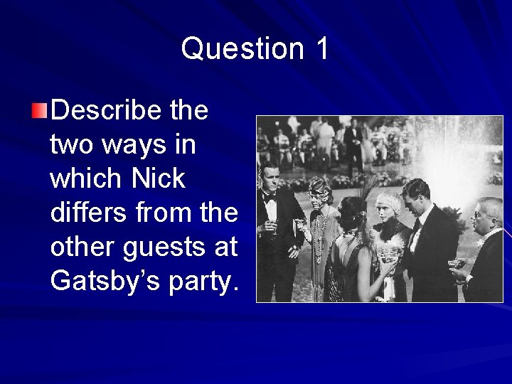 Question 1 Describe the two ways in which Nick differs from the other guests