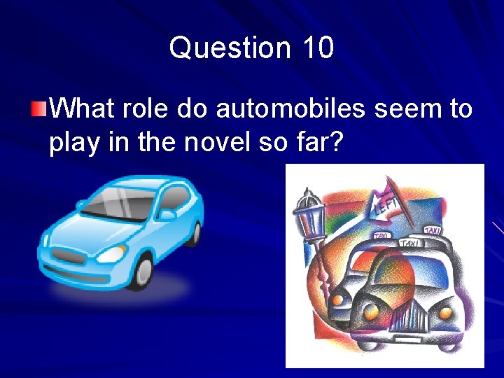 Question 10 What role do automobiles seem to play in the novel so far?