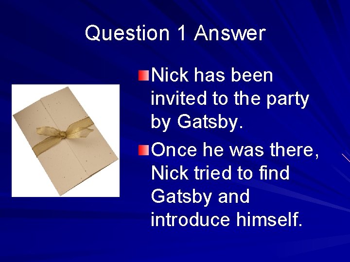 Question 1 Answer Nick has been invited to the party by Gatsby. Once he
