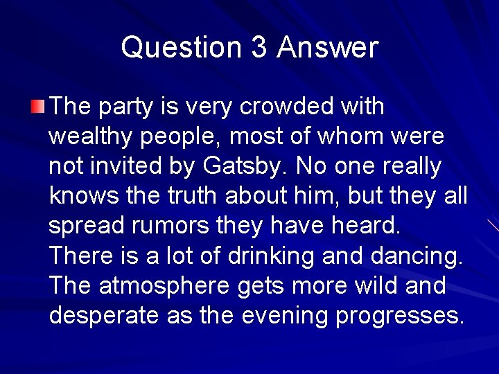 Question 3 Answer The party is very crowded with wealthy people, most of whom