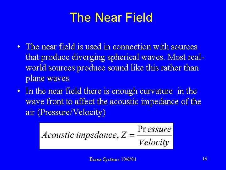 The Near Field • The near field is used in connection with sources that