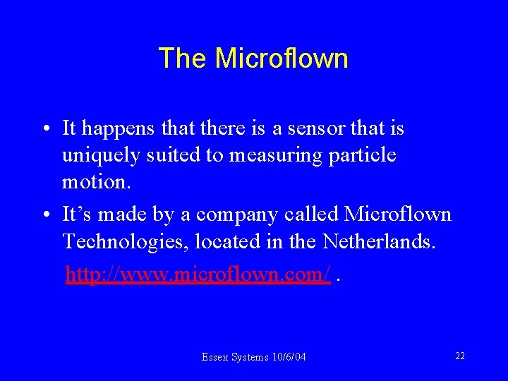 The Microflown • It happens that there is a sensor that is uniquely suited