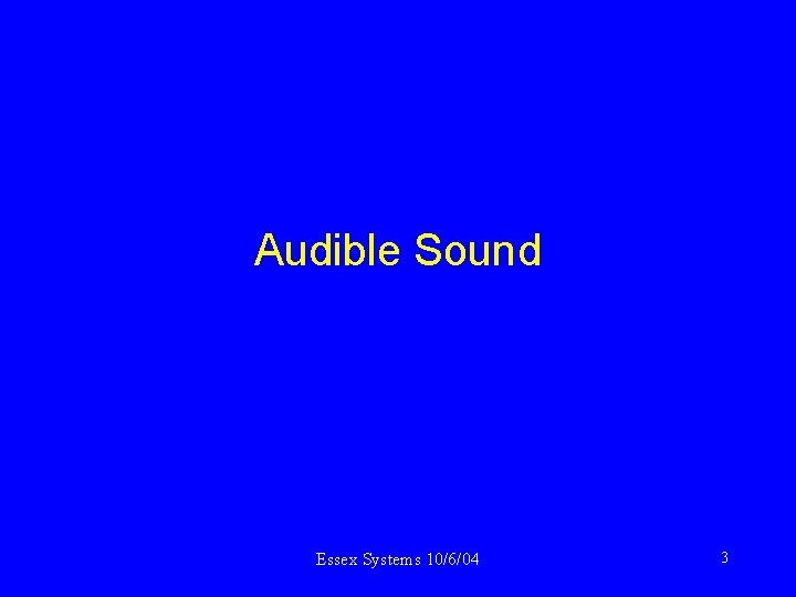 Audible Sound Essex Systems 10/6/04 3 