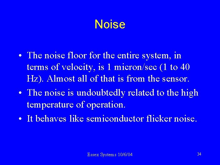 Noise • The noise floor for the entire system, in terms of velocity, is