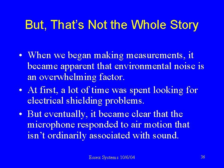 But, That’s Not the Whole Story • When we began making measurements, it became