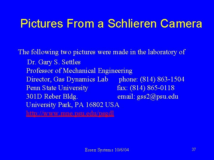 Pictures From a Schlieren Camera The following two pictures were made in the laboratory