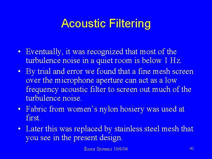 Acoustic Filtering • Eventually, it was recognized that most of the turbulence noise in