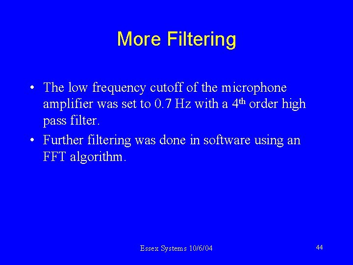 More Filtering • The low frequency cutoff of the microphone amplifier was set to