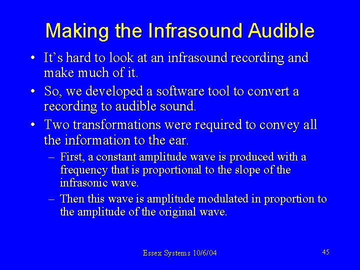 Making the Infrasound Audible • It’s hard to look at an infrasound recording and