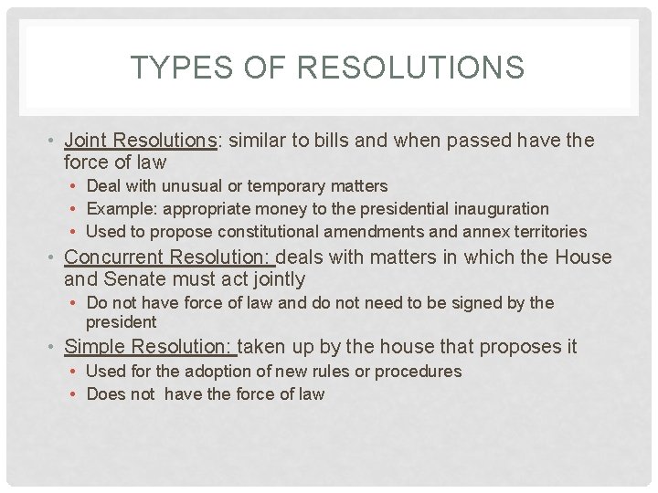 TYPES OF RESOLUTIONS • Joint Resolutions: similar to bills and when passed have the