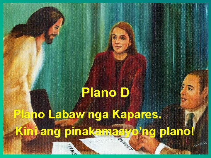 Plano D Plano Labaw nga Kapares. Kini ang pinakamaayo’ng plano! 