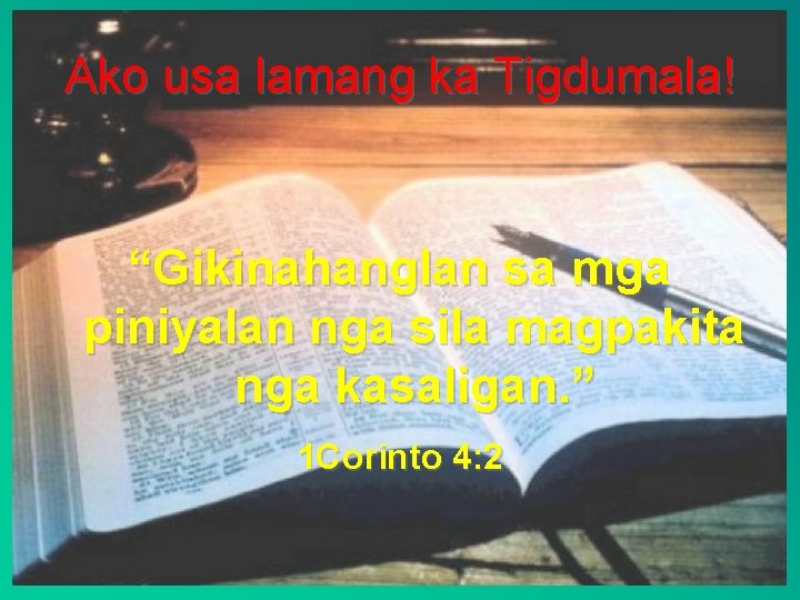 Ako usa lamang ka Tigdumala! “Gikinahanglan sa mga piniyalan nga sila magpakita nga kasaligan.