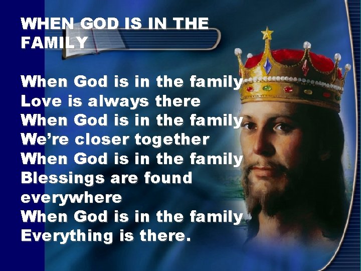 WHEN GOD IS IN THE FAMILY When God is in the family Love is