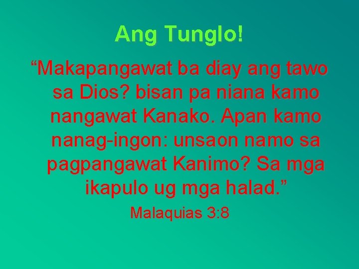 Ang Tunglo! “Makapangawat ba diay ang tawo sa Dios? bisan pa niana kamo nangawat