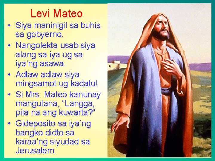 Levi Mateo • Siya maninigil sa buhis sa gobyerno. • Nangolekta usab siya alang