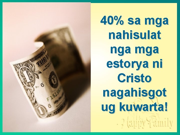 40% sa mga nahisulat nga mga estorya ni Cristo nagahisgot ug kuwarta! 