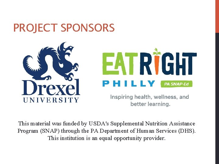 PROJECT SPONSORS This material was funded by USDA's Supplemental Nutrition Assistance Program (SNAP) through