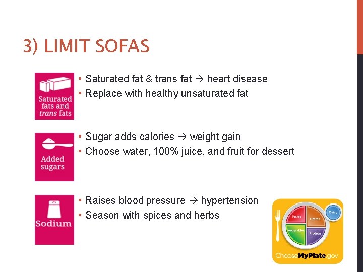 3) LIMIT SOFAS • Saturated fat & trans fat heart disease • Replace with