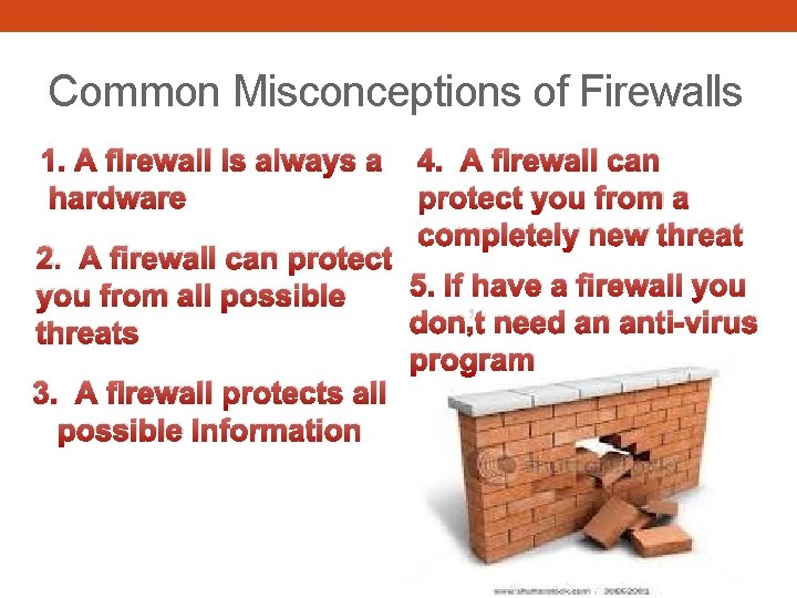 Common Misconceptions of Firewalls 1. A firewall is always a hardware 4. A firewall