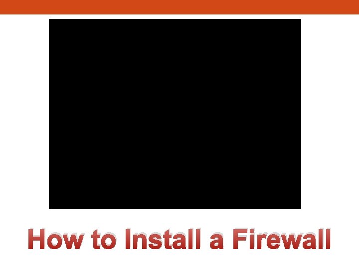 How to Install a Firewall 