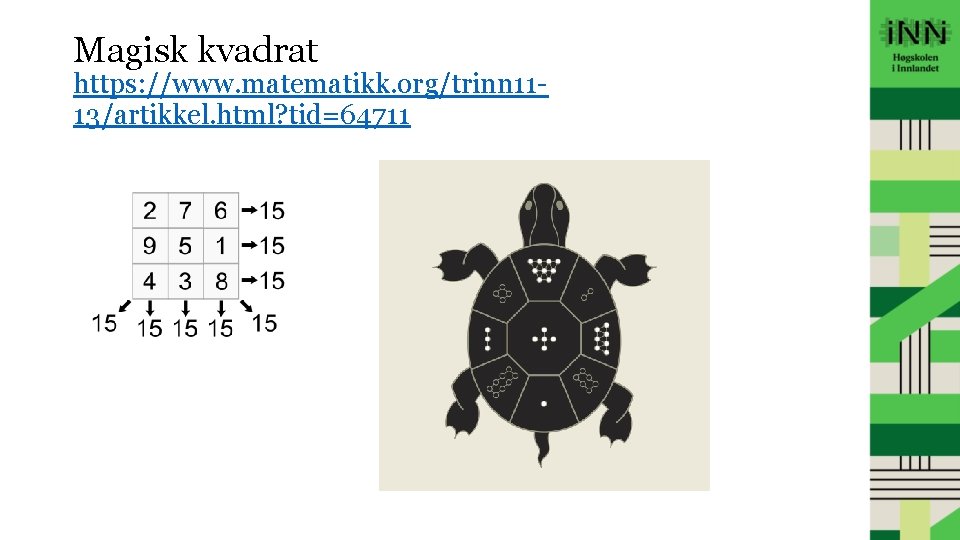 Magisk kvadrat https: //www. matematikk. org/trinn 1113/artikkel. html? tid=64711 