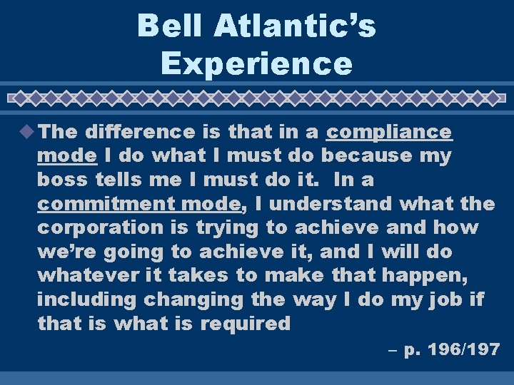 Bell Atlantic’s Experience u The difference is that in a compliance mode I do