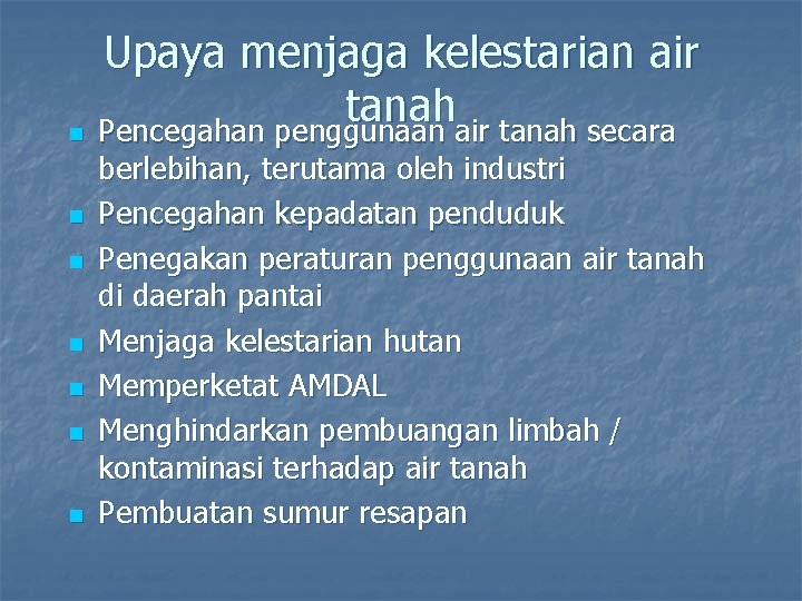 n n n n Upaya menjaga kelestarian air tanah Pencegahan penggunaan air tanah secara