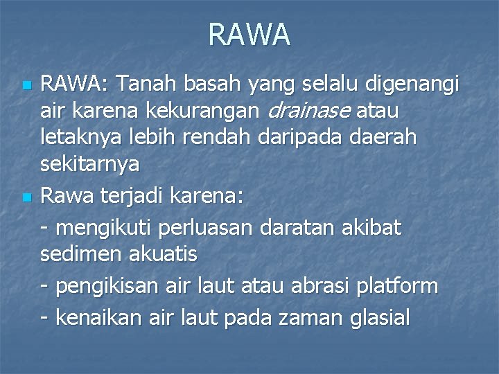 RAWA n n RAWA: Tanah basah yang selalu digenangi air karena kekurangan drainase atau