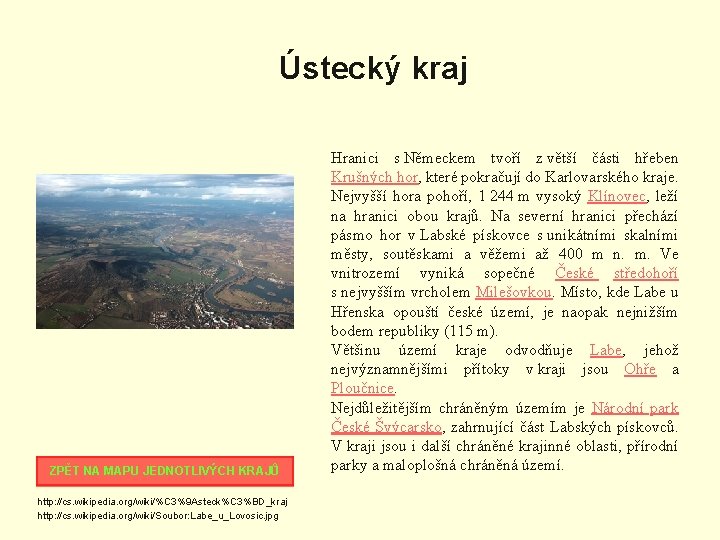 Ústecký kraj ZPĚT NA MAPU JEDNOTLIVÝCH KRAJŮ http: //cs. wikipedia. org/wiki/%C 3%9 Asteck%C 3%BD_kraj