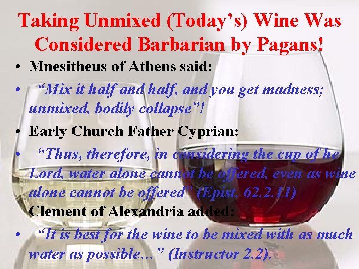 Taking Unmixed (Today’s) Wine Was Considered Barbarian by Pagans! • Mnesitheus of Athens said: